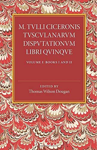 M. Tulli Ciceronis Tusculanarum Disputationum Libri Quinque Volume 1, Containin [Paperback]