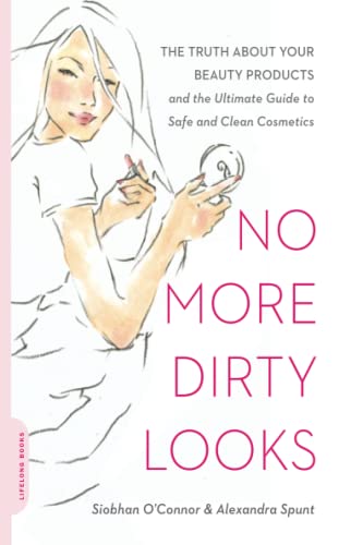No More Dirty Looks The Truth about Your Beauty Products -- and the Ultimate Gu [Paperback]