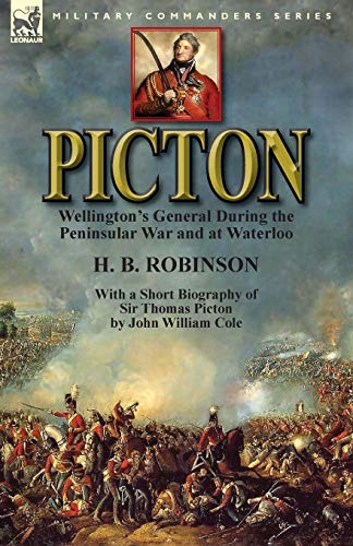 Picton Wellington's General During The Peninsular War And At Waterloo By H. B.  [Paperback]