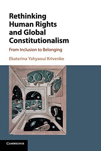 Rethinking Human Rights and Global Constitutionalism From Inclusion to Belongin [Paperback]