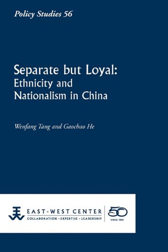 Separate But Loyal Ethnicity And Nationalism In China (policy Studies (east-Wes [Paperback]