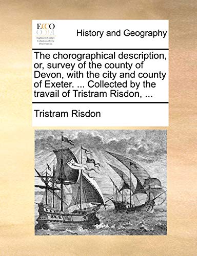 The Chorographical Description, Or, Survey Of The County Of Devon, With The City [Paperback]