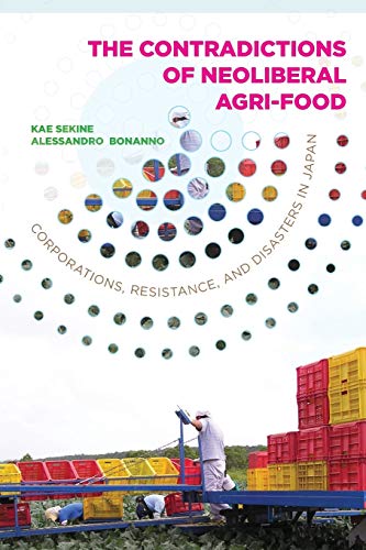 The Contradictions of Neoliberal Agri-Food Corporations, Resistance, and Disast [Paperback]