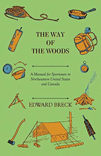 Way of the Woods - a Manual for Sportsmen in Northeastern United States and Cana [Paperback]