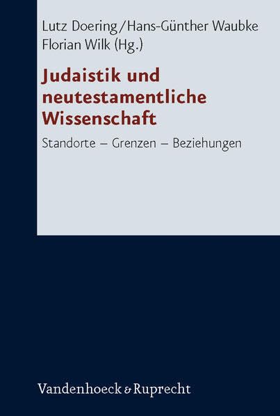 Judaistik und neutestamentliche Wissenschaft Standorte - Grenzen - Beziehungen [Hardcover]