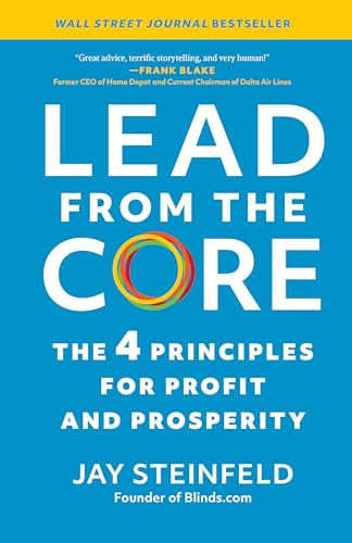 Lead from the Core The 4 Principles for Profit and Prosperity [Hardcover]