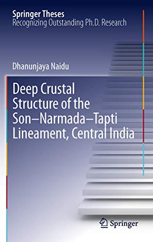 Deep Crustal Structure of the Son-Narmada-Tapti Lineament, Central India [Hardcover]