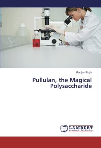 Pullulan, The Magical Polysaccharide [Paperback]