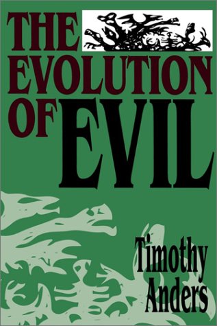 The Evolution of Evil An Inquiry into the Ultimate Origins of Human Suffering [Paperback]