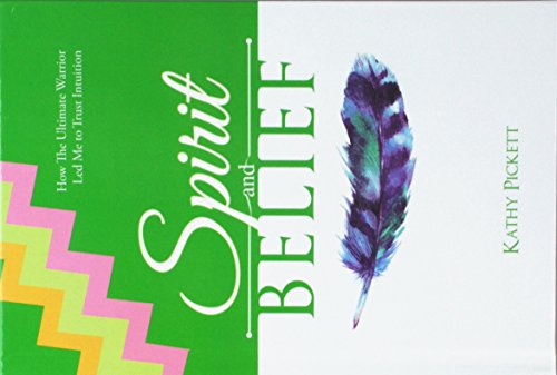Spirit and Belief  How the Ultimate Warrior Led Me to Trust Intuition [Hardcover]