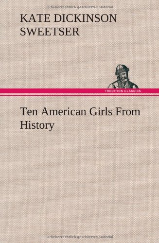 Ten American Girls from History [Hardcover]