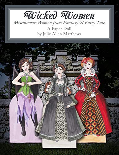 Wicked Women  Mischievous Women from Fantasy and Fairy Tale [Paperback]