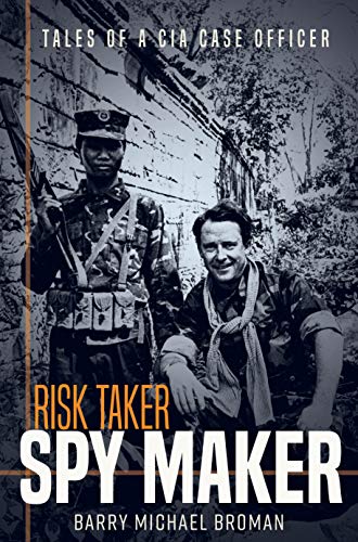 Risk Taker, Spy Maker Tales of a CIA Case Officer [Hardcover]