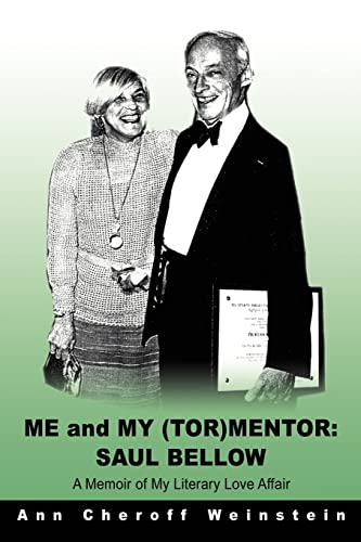 Me And My (tor)mentor Saul Bellow A Memoir Of My Literary Love Affair [Paperback]