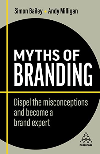 Myths of Branding Dispel the Misconceptions and Become a Brand Expert [Hardcover]