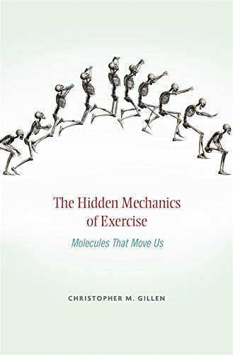 The Hidden Mechanics of Exercise Molecules That Move Us [Hardcover]
