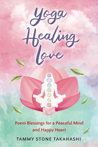Yoga Healing Love  Poem Blessings for a Peaceful Mind and Happy Heart [Paperback]