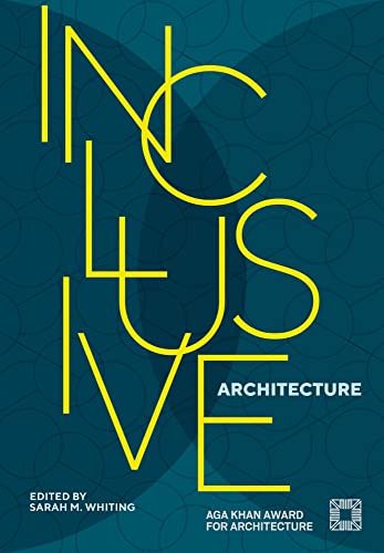 Inclusive Architecture Aga Khan Award for Architecture 2022 [Hardcover]