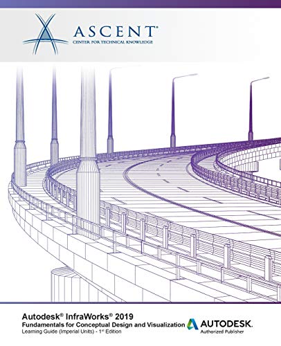Autodesk InfraWorks 2019  Autodesk Authorized Publisher Fundamentals for Conce [Paperback]