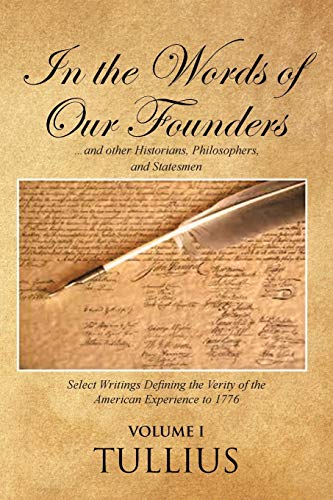 In the Words of Our Founders  ... and Other Historians, Philosophers, and State [Paperback]