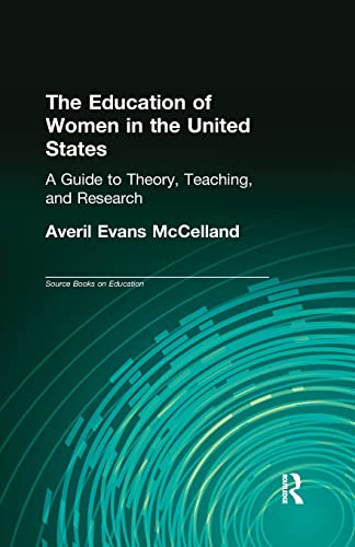 The Education of Women in the United States A Guide to Theory, Teaching, and Re [Paperback]
