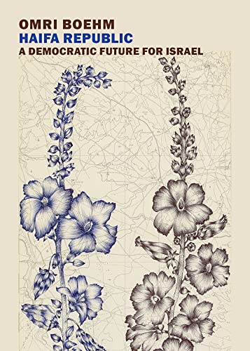 Haifa Republic A Democratic Future for Israel [Paperback]