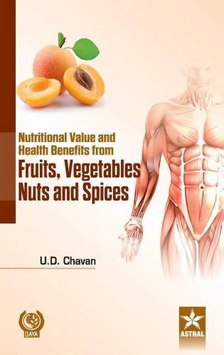 Nutritional Value And Health Benefits Frome Fruits, Vegetables Nuts And Spices [Hardcover]