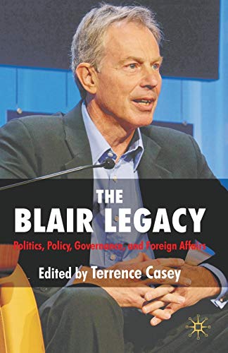 The Blair Legacy Politics, Policy, Governance, and Foreign Affairs [Paperback]
