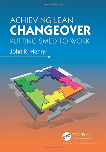Achieving Lean Changeover Putting SMED to Work [Paperback]