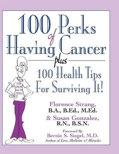 100 Perks of Having Cancer Plus 100 Health Tips for Surviving It [Hardcover]