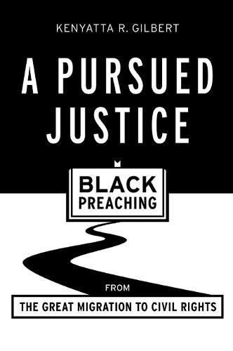 A Pursued Justice Black Preaching From The Great Migration To Civil Rights [Paperback]