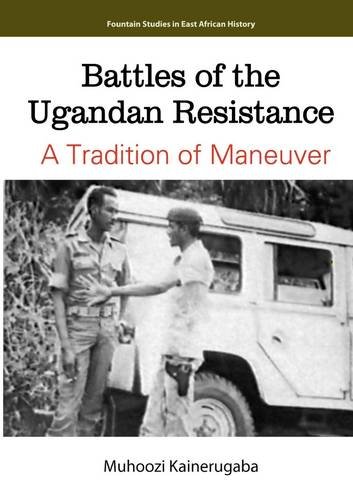 Battles Of The Ugandan Resistance. A Tradition Of Maneuver [Paperback]