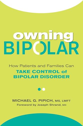 Owning Bipolar How Patients and Families Can Take Control of Bipolar Disorder [Paperback]