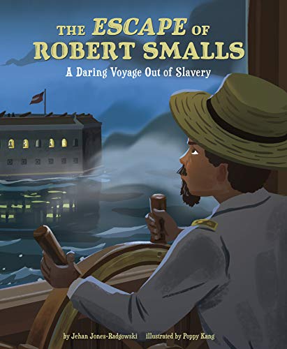Escape of Robert Smalls  A Perilous Voyage Out of Slavery [Hardcover]