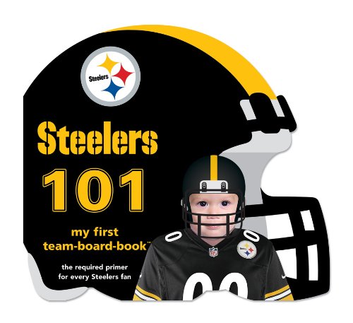 Pittsburgh Steelers 101 (101 My First Team-Board-Book) [Board book]