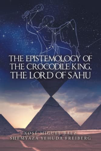 Epistemology of the Crocodile King, the Lord of Sahu [Paperback]
