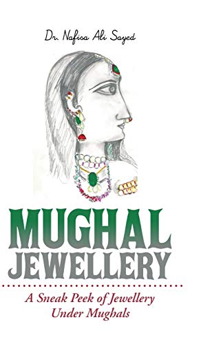 Mughal Jewellery A Sneak Peek Of Jewellery Under Mughals [Hardcover]