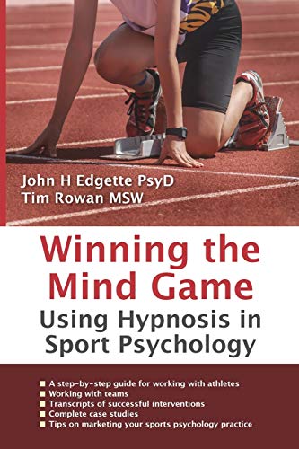 Winning The Mind Game Using Hypnosis In Sport Psychology [Paperback]
