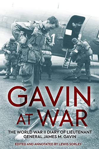 Gavin at War The World War II Diary of Lieutenant General James M. Gavin [Hardcover]
