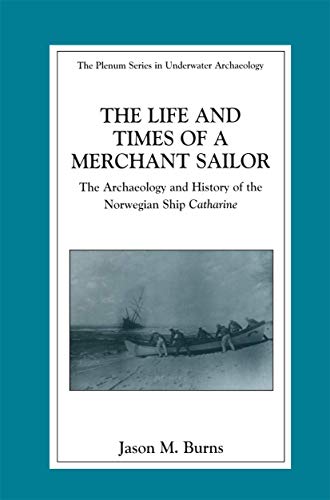 The Life and Times of a Merchant Sailor The Archaeology and History of the Norw [Paperback]