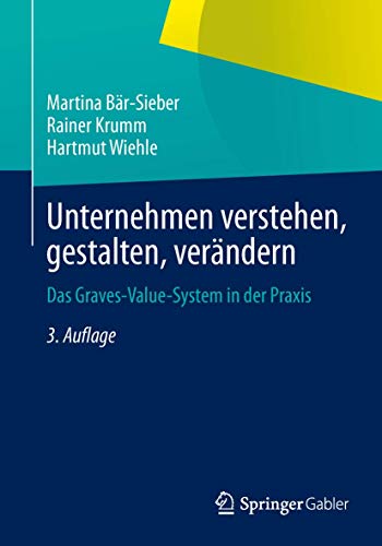 Unternehmen verstehen, gestalten, verndern Das Graves-Value-System in der Prax [Paperback]