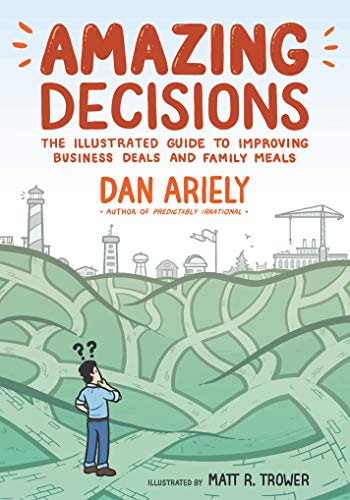 Amazing Decisions The Illustrated Guide to Improving Business Deals and Family  [Paperback]