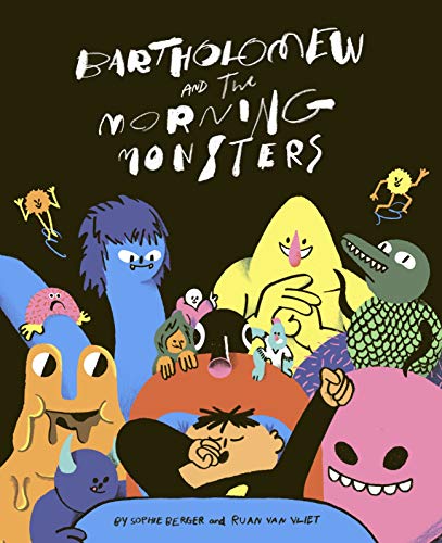 Bartholomew and the Morning Monsters [Hardcover]