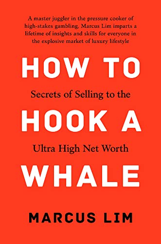 How To Hook A Whale Secrets of Selling to the Ultra High Net Worth [Hardcover]