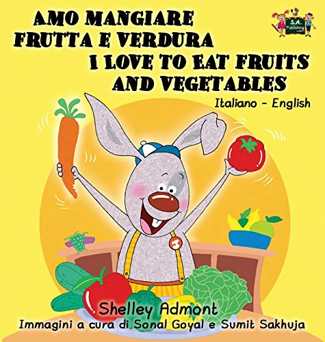 Amo Mangiare Frutta E Verdura I Love To Eat Fruits And Vegetables Italian Engli [Hardcover]