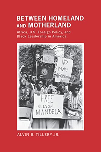 Between Homeland and Motherland Africa, U.S. Foreign Policy, and Black Leadersh [Paperback]