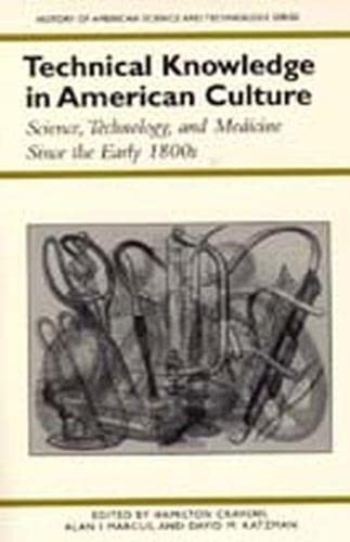 Technical Knowledge in American Culture Science, Technology, and Medicine Since [Paperback]