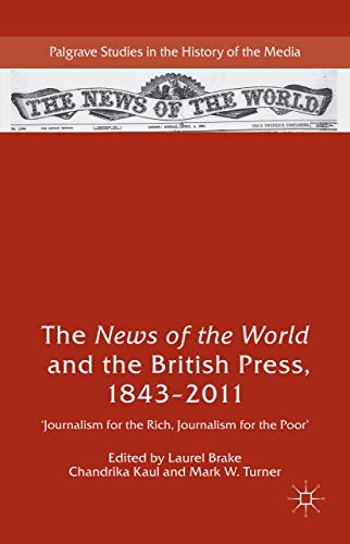 The News of the World and the British Press, 1843-2011 'Journalism for the Rich [Hardcover]