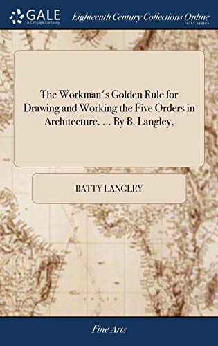 Workman's Golden Rule for Drawing and Working the Five Orders in Architecture... [Hardcover]