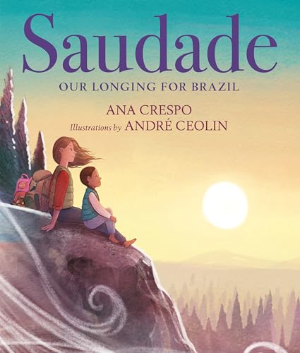 Saudade Our Longing for Brazil [Hardcover]